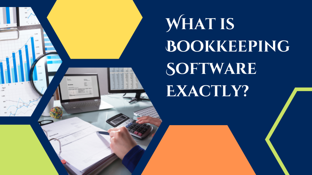 What is Bookkeeping Software Exactly?
