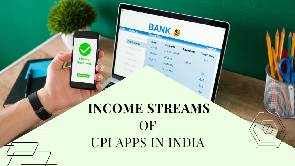 Income streams of UPI apps in India