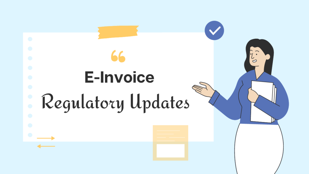 E-Invoice Regulatory Updates