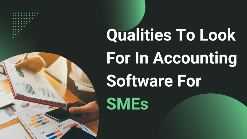 Qualities to look for in accounting software for SMEs