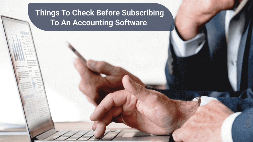 Things To Check Before Subscribing To An Accounting Software