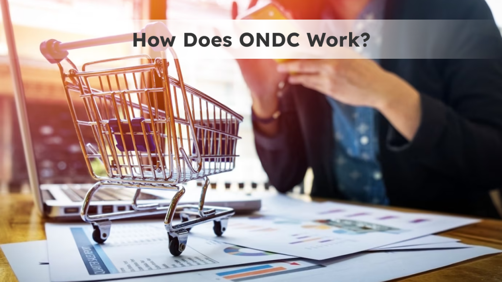 How Does ONDC Work