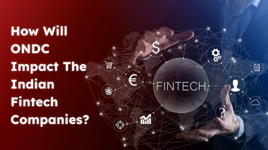 How Will ONDC Impact The Indian Fintech Companies