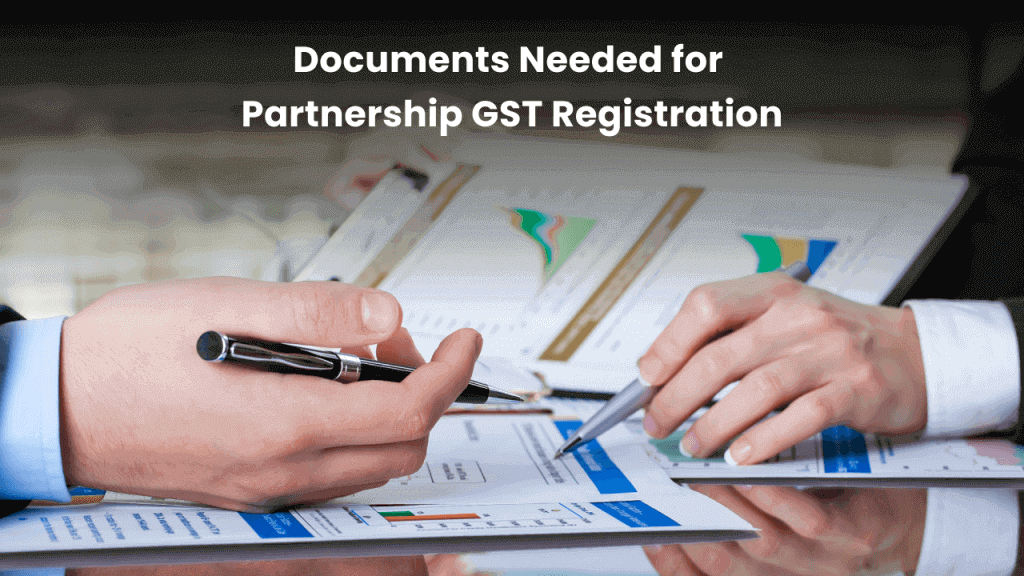 Check the documents needed for GST registration for a partnership firm