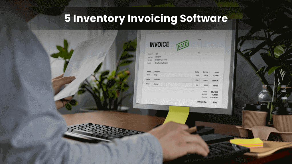 5 Inventory Invoicing Software You Should Check Out
