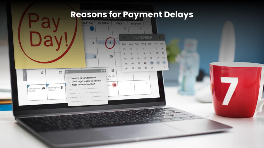 Why do payments get delayed? 