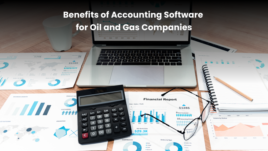 benefits-of-accounting-software-for-oil-and-gas-companies