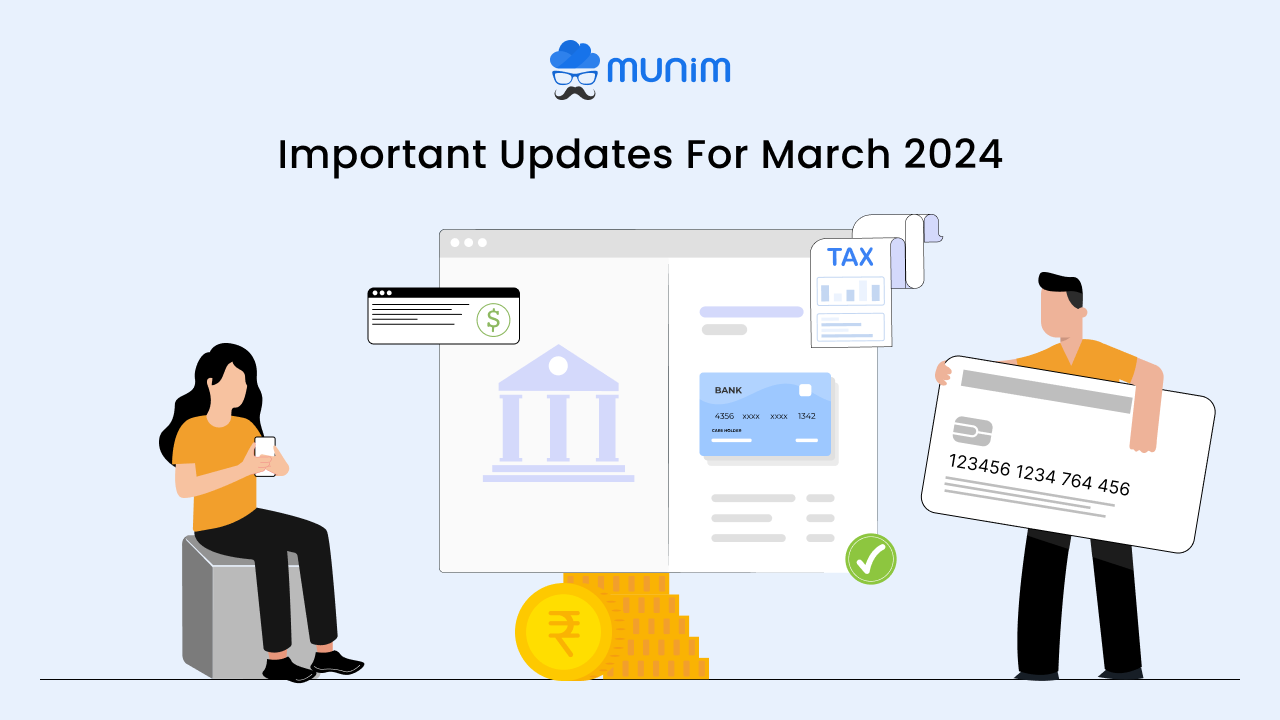 Know the important march updates from GST, credit cards to banking.
