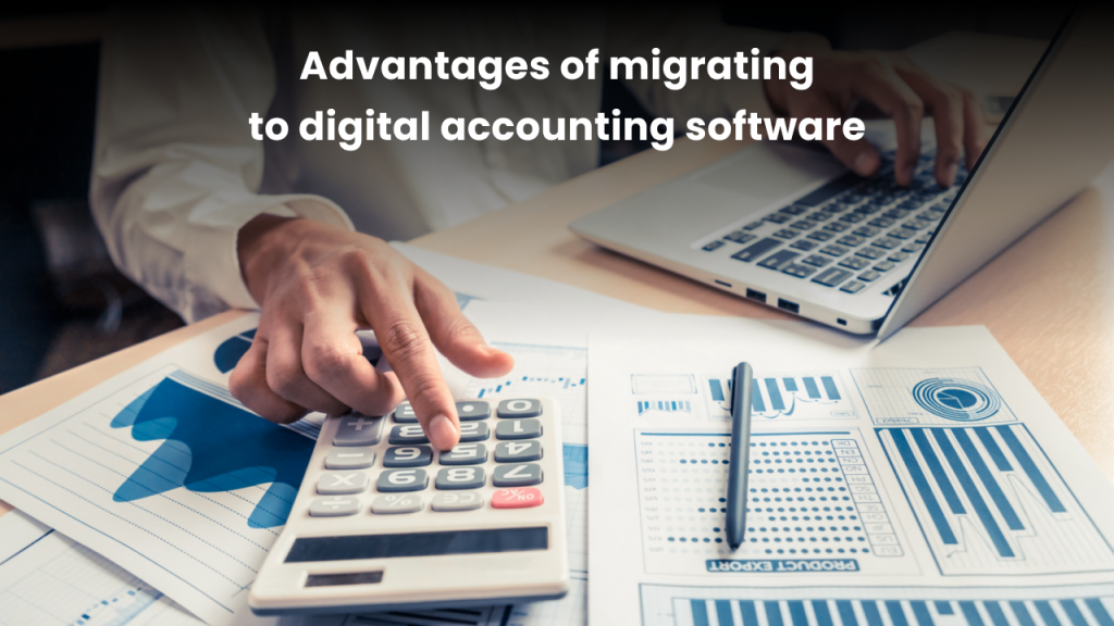  Advantages of migrating to digital accounting software 