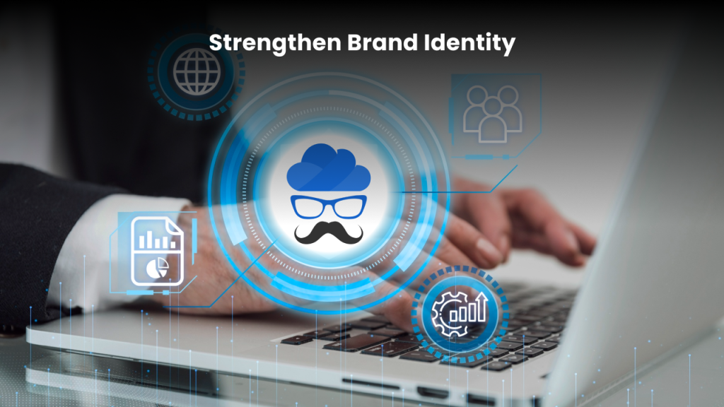 Strengthen brand identity 