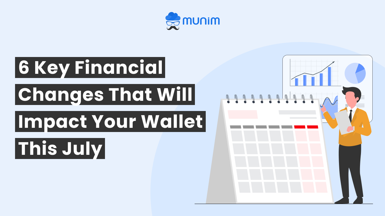What are the key changes that will impact your wallet in July