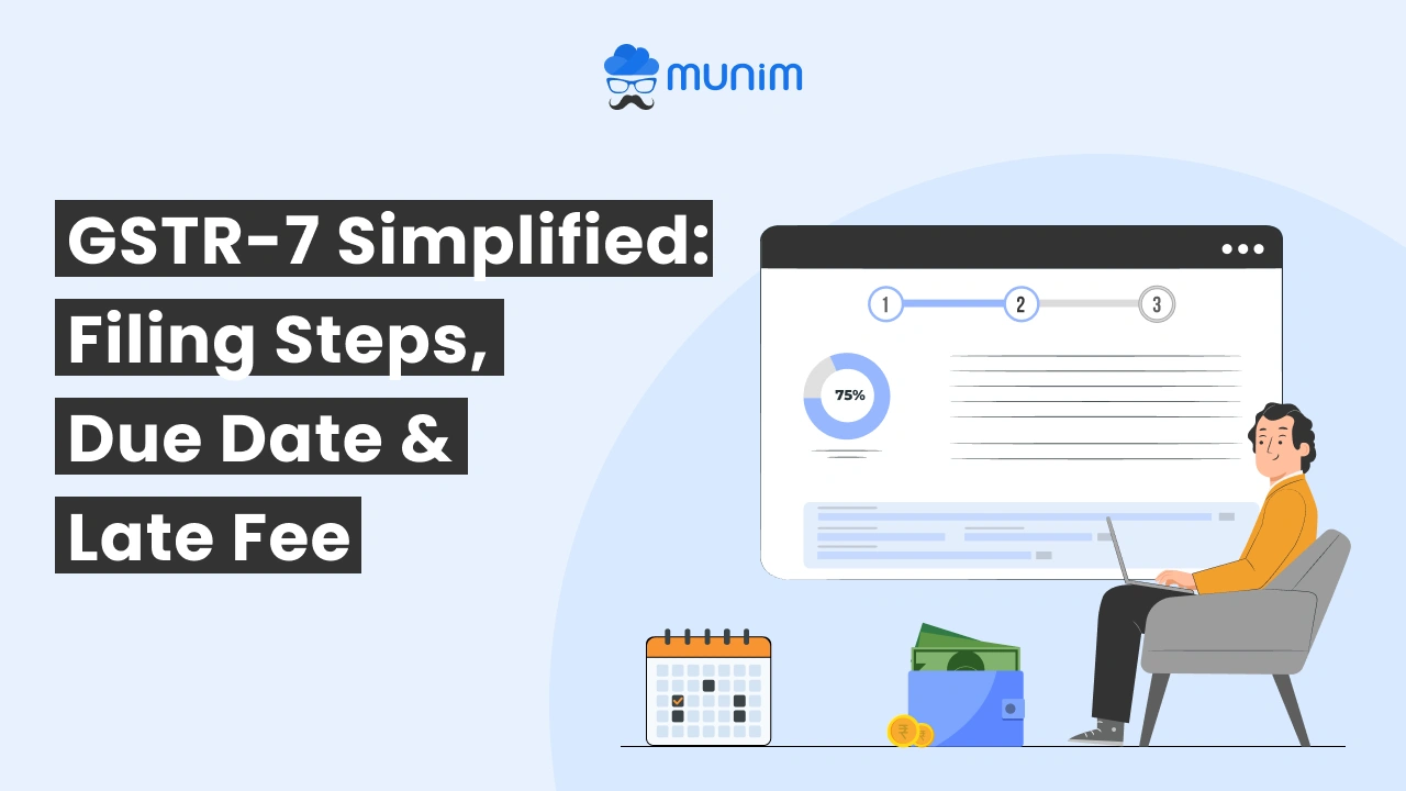 GSTR-7 Simplified_ Filing Steps, Due Date & Late Fee)