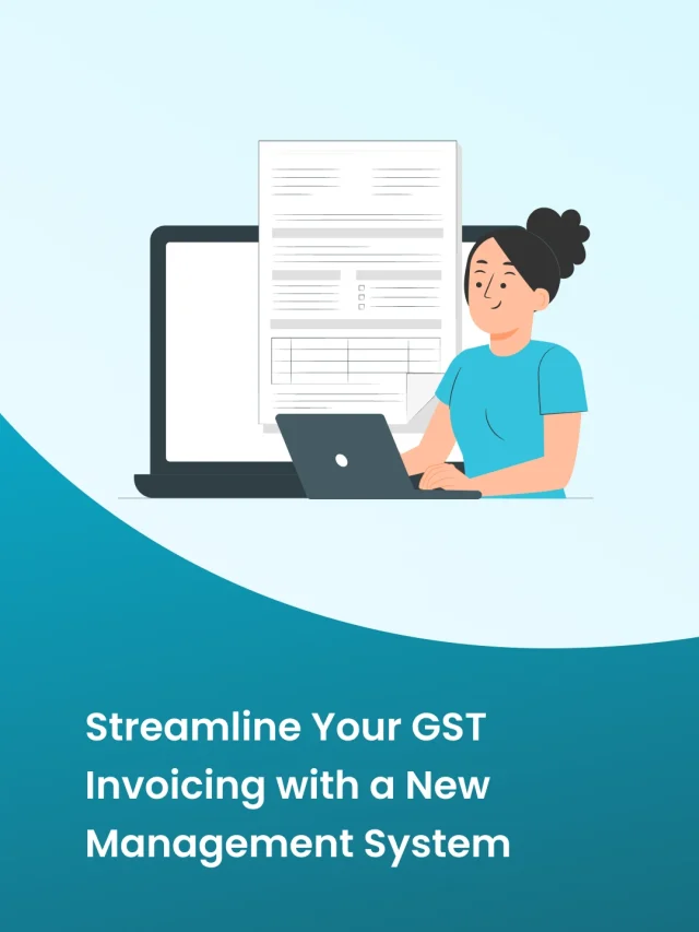 Streamline Your GST Invoicing With a New Management System