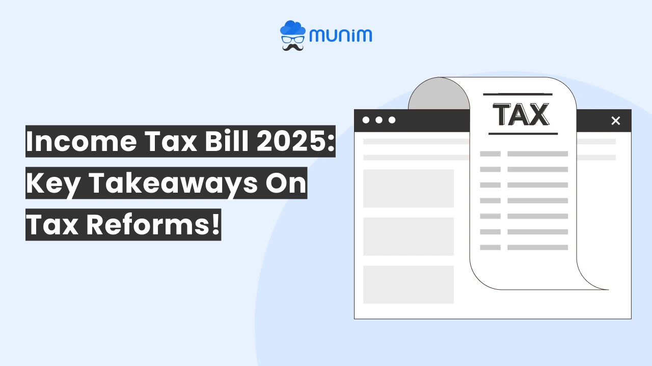 Income Tax Bill 2025: Key Takeaways on Tax Reforms!